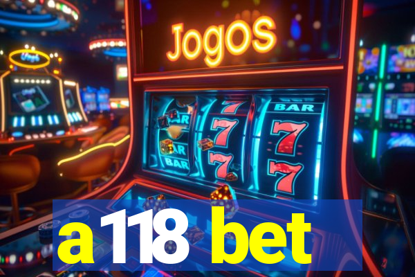 a118 bet